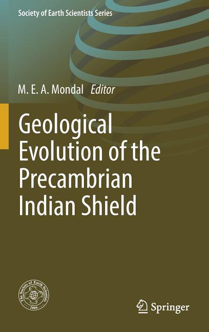 Geological Evolution of the Precambrian Indian Shield (2019)