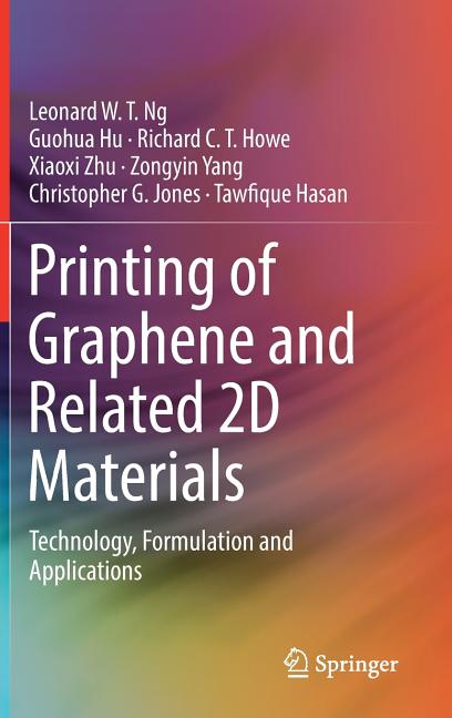 Printing of Graphene and Related 2D Materials: Technology, Formulation and Applications (2019)