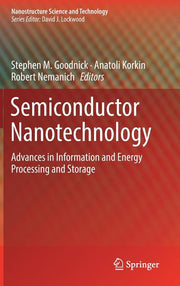 Semiconductor Nanotechnology: Advances in Information and Energy Processing and Storage (2018)