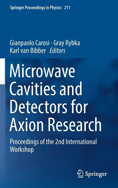 Microwave Cavities and Detectors for Axion Research: Proceedings of the 2nd International Workshop (2018)