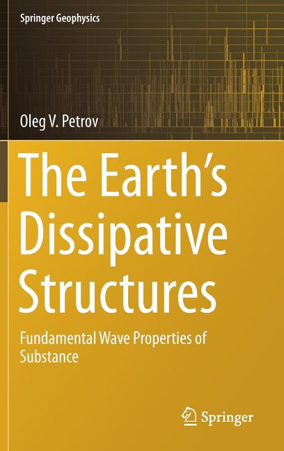 The Earth's Dissipative Structures: Fundamental Wave Properties of Substance (2019)