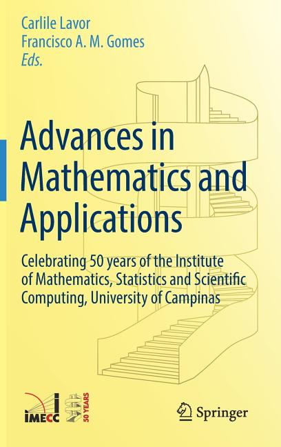 Advances in Mathematics and Applications: Celebrating 50 Years of the Institute of Mathematics, Statistics and Scientific Computing, University of Cam
