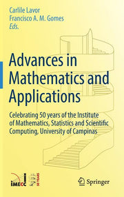 Advances in Mathematics and Applications: Celebrating 50 Years of the Institute of Mathematics, Statistics and Scientific Computing, University of Cam