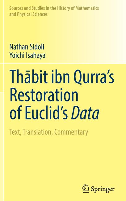 Thabit Ibn Qurra's Restoration of Euclid's Data: Text, Translation, Commentary (2018)