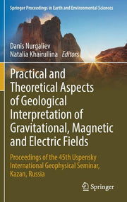 Practical and Theoretical Aspects of Geological Interpretation of Gravitational, Magnetic and Electric Fields: Proceedings of the 45th Uspensky Intern