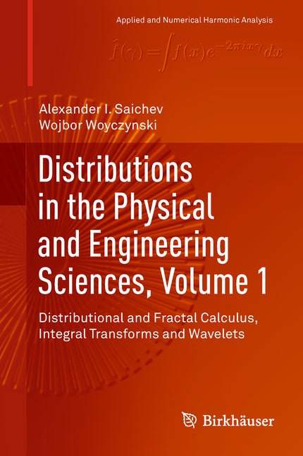 Distributions in the Physical and Engineering Sciences, Volume 1: Distributional and Fractal Calculus, Integral Transforms and Wavelets (2018)