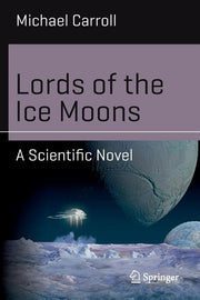 Lords of the Ice Moons: A Scientific Novel (2018)