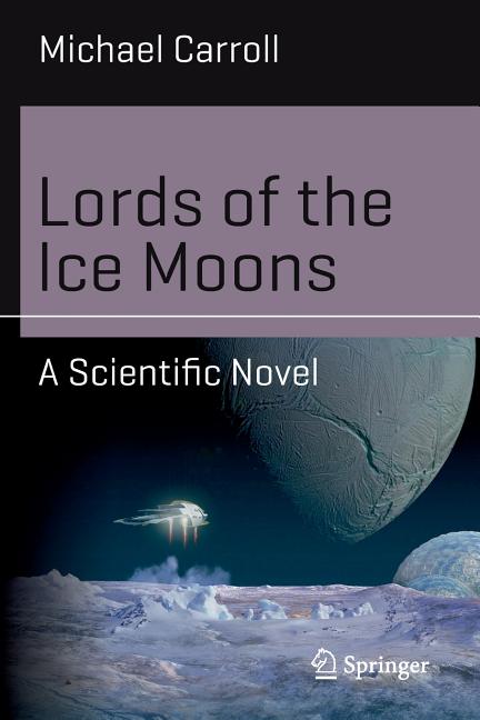 Lords of the Ice Moons: A Scientific Novel (2018)