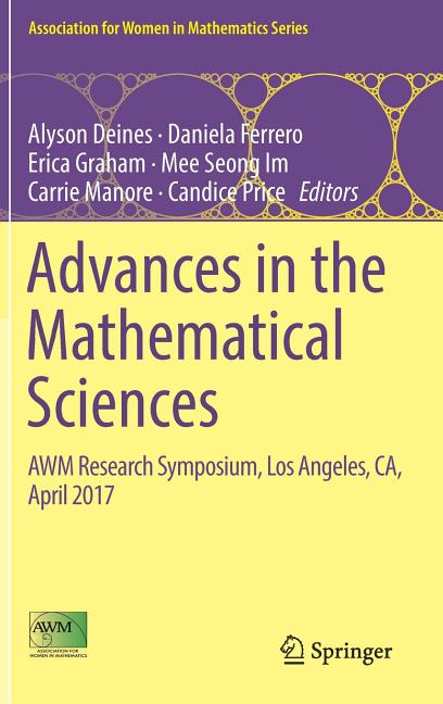 Advances in the Mathematical Sciences: Awm Research Symposium, Los Angeles, Ca, April 2017 (2018)