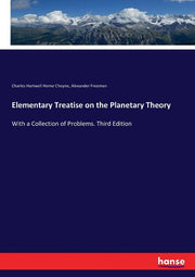 Elementary Treatise on the Planetary Theory: With a Collection of Problems. Third Edition