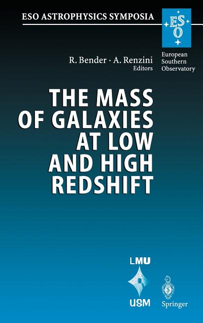 The Mass of Galaxies at Low and High Redshift: Proceedings of the European Southern Observatory and Universitats-Sternwarte Munchen Workshop Held in Venic