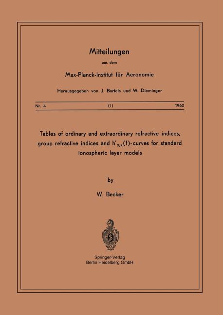 Tables of Ordinary and Extraordinary Refractive Indices, Group Refractive Indices and H'O, X(f)-Curves for Standard Ionospheric Layer Models (1960)