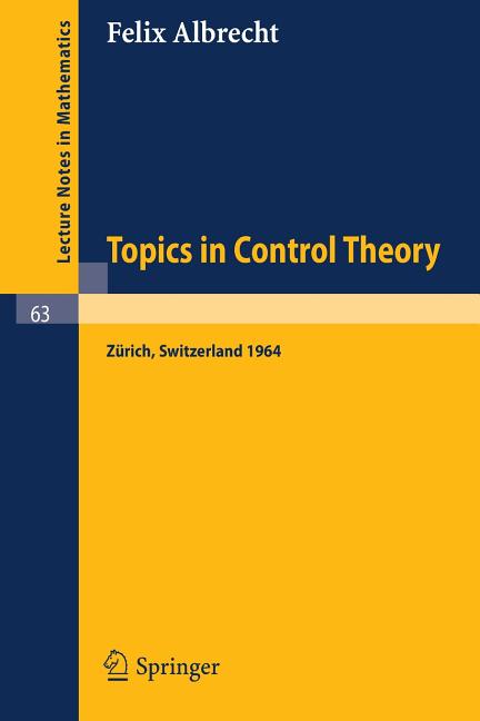 Topics in Control Theory: A Seminar Given at the Forschungsinstitut Fur Mathematik, Eth in Zurich 1964 (1968)