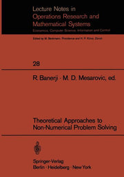 Theoretical Approaches to Non-Numerical Problem Solving: Proceedings of the IV Systems Symposium at Case Western Reserve University (Softcover Reprint