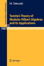 Tomita's Theory of Modular Hilbert Algebras and Its Applications (1970)