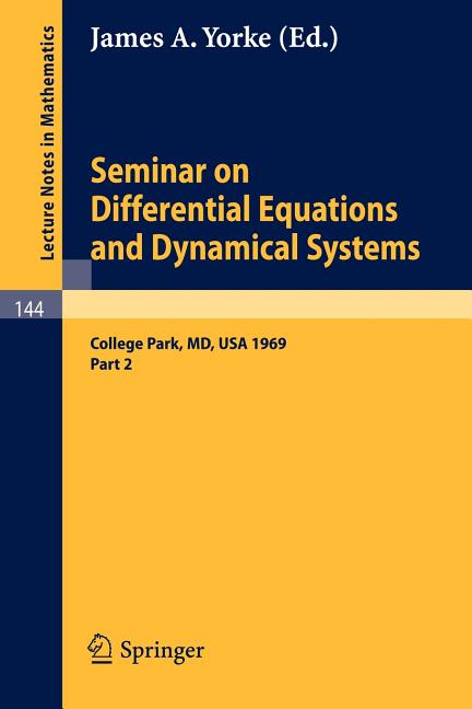 Seminar on Differential Equations and Dynamical Systems: Part 2: Seminar Lectures at the University of Maryland 1969 (1970)