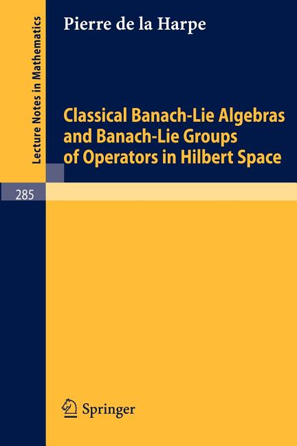 Classical Banach-Lie Algebras and Banach-Lie Groups of Operators in Hilbert Space (1972)