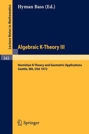 Algebraic K-Theory III. Proceedings of the Conference Held at the Seattle Research Center of Battelle Memorial Institute, August 28 - September 8, 197