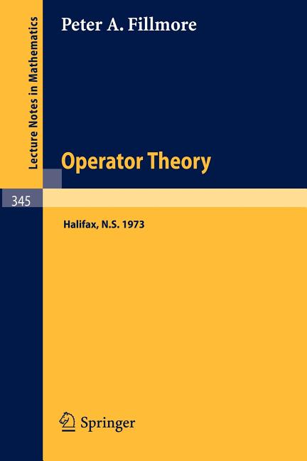 Proceedings of a Conference on Operator Theory: Dalhousie University, Halifax, Nova Scotia, April 13th and 14th, 1973 (1973)
