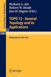 Topo 72 - General Topology and Its Applications: Second Pittsburgh International Conference, December 18-22, 1972 (1974)