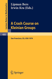 A Crash Course on Kleinian Groups: Lectures Given at a Special Session at the January 1974 Meeting of the American Mathematical Society at San Francisco