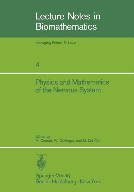 Physics and Mathematics of the Nervous System: Proceedings of a Summer School Organized by the International Centre for Theoretical Physics, Trieste,