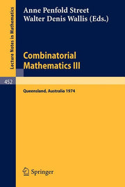 Combinatorial Mathematics III: Proceedings of the Third Australian Conference Held at the University of Queensland 16-18 May, 1974 (1975)
