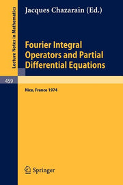 Fourier Integral Operators and Partial Differential Equations: Colloque International, Universite de Nice, 1974 (1975)