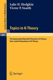 Topics in K-Theory: The Equivariant Kunneth Theorem in K-Theory. Dyer-Lashof Operations in K-Theory (1975)