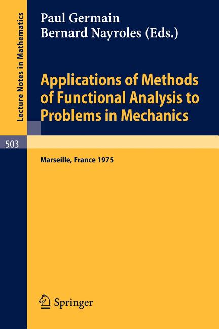 Applications of Methods of Functional Analysis to Problems in Mechanics: Joint Symposium Iutam/Imu Held in Marseille, Sept. 1-6, 1975 (1976)