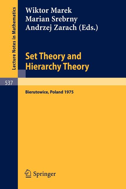 Set Theory and Hierarchy Theory: A Memorial Tribute to Andrzej Mostowski. Bierutowice, Poland, 1975 (1976)
