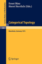 Categorical Topology: Proceedings of the Conference Held at Mannheim, 21-25 July 1975 (1976)