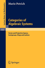 Categories of Algebraic Systems: Vector and Projective Spaces, Semigroups, Rings and Lattices (1976)