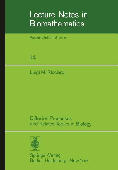 Diffusion Processes and Related Topics in Biology (Softcover Reprint of the Original 1st 1977)