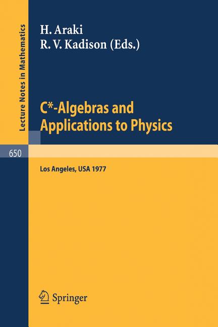 C*-Algebras and Applications to Physics: Proceedings, Second Japan-USA Seminar, Los Angeles, April 18-22, 1977 (1978)