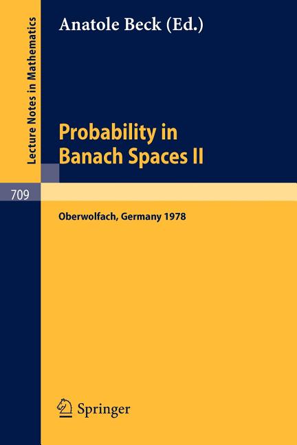 Probability in Banach Spaces II: Proceedings of the Second International Conference on Probability in Banach Spaces, 18-24 June 1978, Oberwolfach, Ger