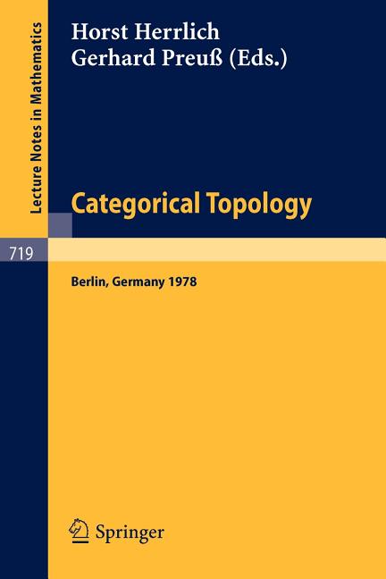 Categorical Topology: Proceedings of the International Conference, Berlin, August 27th to September 2nd 1978 (1979)