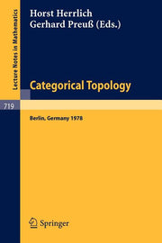 Categorical Topology: Proceedings of the International Conference, Berlin, August 27th to September 2nd 1978 (1979)
