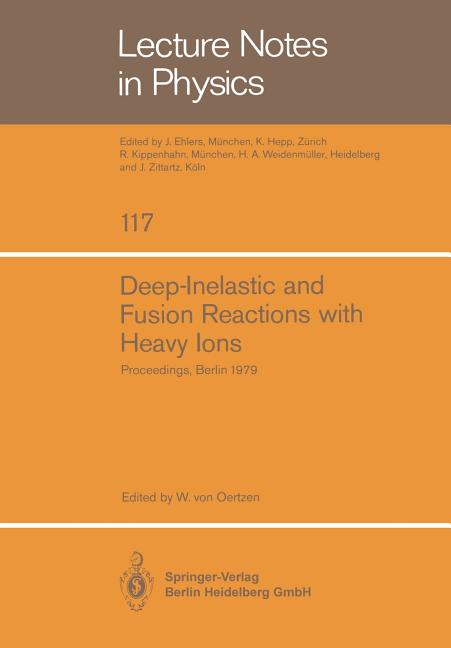 Deep-Inelastic and Fusion Reactions with Heavy Ions: Proceedings of the Symposium Held at the Hahn-Meitner-Institut Fur Kernforschung, Berlin October