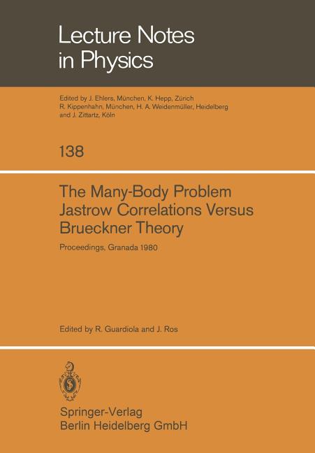 The Many-Body Problem. Jastrow Correlations Versus Brueckner Theory: Proceedings of the Third Topical School Held in Granada (Spain), September 22-27, 198