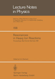 Resonances in Heavy Ion Reactions: Proceedings of the Symposium Held at the Physikzentrum, Bad Honnef, October 12-15, 1981 (1982)