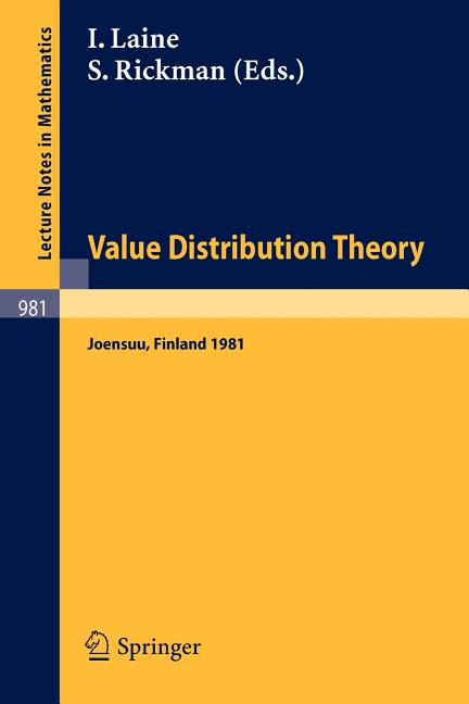 Value Distribution Theory: Proceedings of the Nordic Summer School in Mathematics Held at Joensuu, Finland, June 1-12, 1981 (1983)