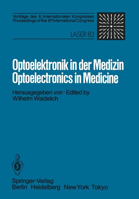 Optoelektronik in Der Medizin / Optoelectronics in Medicine: Vortrage Des 6. Internationalen Kongresses / Proceedings of the 6th International Congres