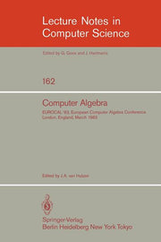 Computer Algebra: Eurocal'83, European Computer Algebra Conference London, England, March 28-30, 1983 Proceedings (Softcover Reprint of the Original 1