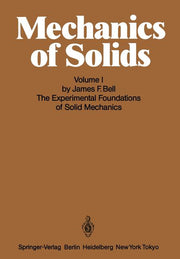 Mechanics of Solids: Volume I: The Experimental Foundations of Solid Mechanics (Softcover Reprint of the Original 1st 1973)
