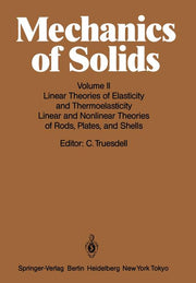 Mechanics of Solids: Volume II: Linear Theories of Elasticity and Thermoelasticity, Linear and Nonlinear Theories of Rods, Plates, and Shells (Softcov