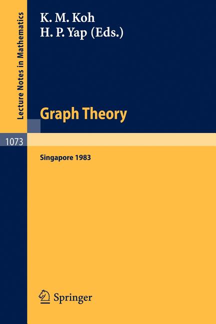 Graph Theory Singapore 1983: Proceedings of the First Southeast Asian Graph Theory Colloquium, Held in Singapore, May 10-28, 1983 (1984)