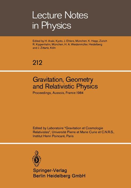 Gravitation, Geometry and Relativistic Physics: Proceedings of the "Journees Relativistes" Held at Aussois, France, May 2-5, 1984 (1984)