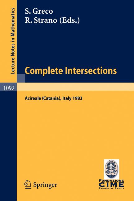 Complete Intersections: Lectures Given at the 1st 1983 Session of the Centro Internationale Matematico Estivo (C.I.M.E.) Held at Acireale (Catania), I