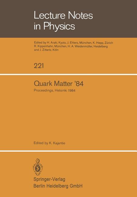 Quark Matter '84: Proceedings of the Fourth International Conference on Ultra-Relativistic Nucleus-Nucleus Collisions Helsinki, Finland, June 17-21, 1